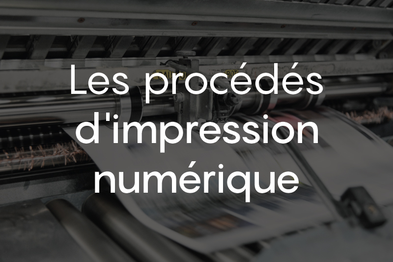 Les procédés d'impression numérique