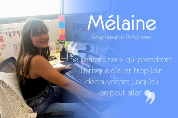 Interview équipe : Mélaine, responsable prépresse