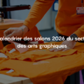 Calendrier des salons 2026 des arts graphiques